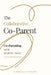 The Collaborative Co Parent: Co-Parenting Made Dignified, Simple, Collaborative by Pomare, Gabriella