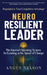 Neuro Resilient Leader: The Internal Operating System for Leading at the Speed of Change by Angus Nelson
