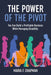 The Power of the Pivot by Maria F. Chapman