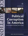 Political Corruption in America, Fourth Edition: Print Purchase Includes Free Online Access by Grey House Publishing