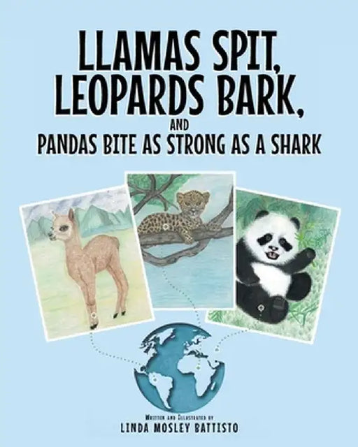 Llamas Spit, Leopards Bark, and Pandas Bite As Strong As a Shark by Linda Mosley Battisto