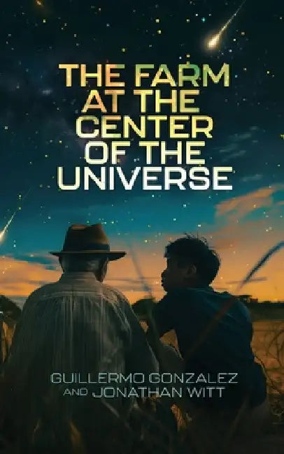 The Farm at the Center of the Universe by Guillermo Gonzalez
