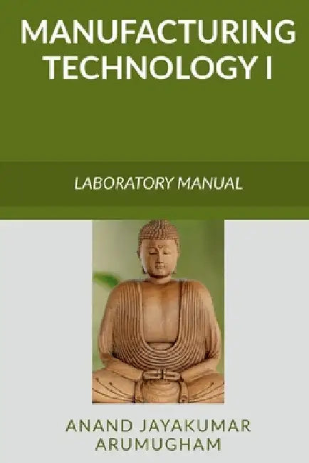 Manufacturing Technology I by Anand Arumugham