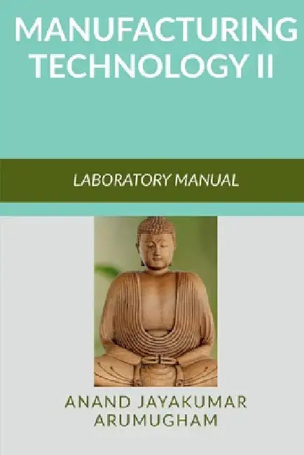 Manufacturing Technology II by Anand Arumugham