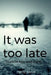 It was too late... by Firoz Khan
