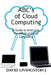 ABCs of Cloud Computing: A Guide to Enter the World of Cloud Computing by David Livingston J