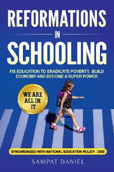 Reformations in Schooling. by Sampat Daniel