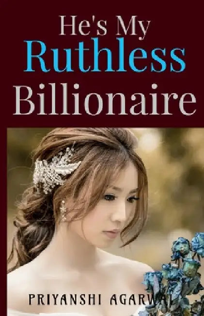 He's My Ruthless Billionaire by Priyanshi Agarwal