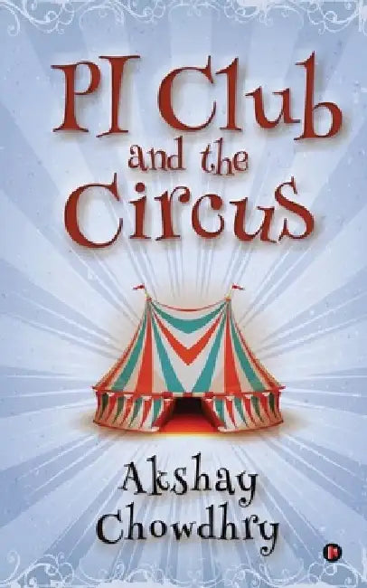 PI Club and the Circus by Akshay Chowdhry