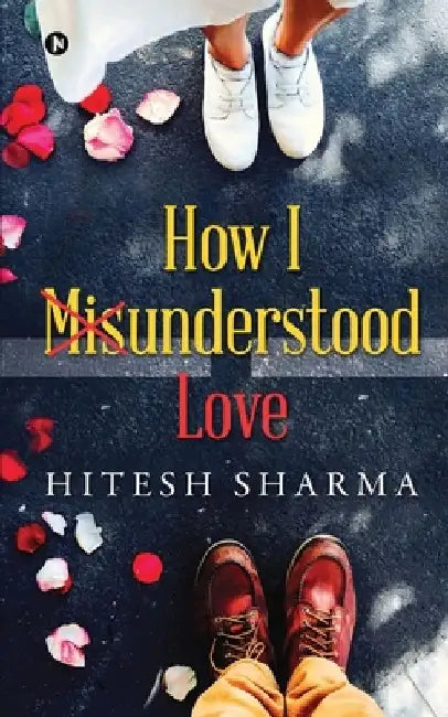 How I Misunderstood Love by Hitesh Sharma