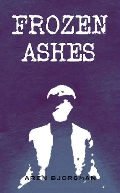 Frozen Ashes by Aren Bjorgman