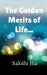 The Golden Merits Of Life... by Sakshi Jha