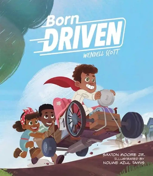Born Driven by Saxton Moore Jr