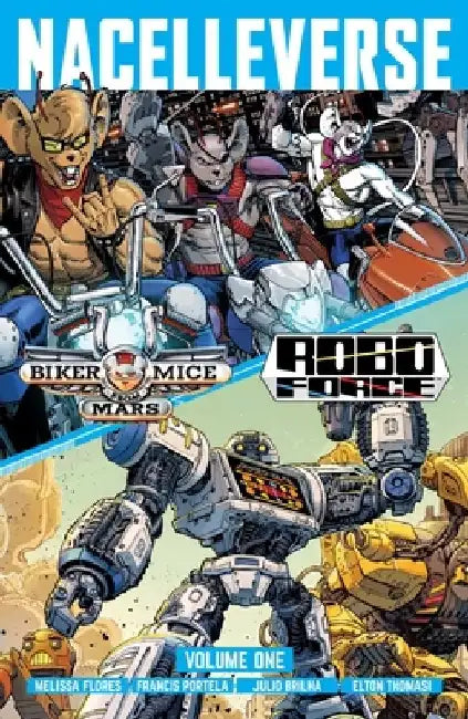 Nacelleverse Vol. 1: Biker Mice from Mars & RoboForce by Melissa Flores