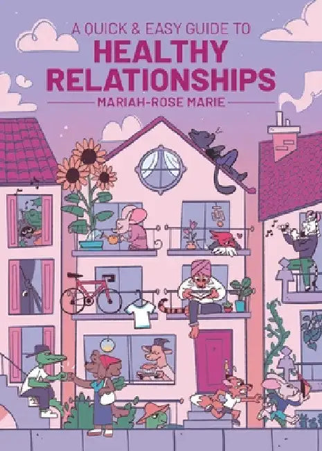 A Quick & Easy Guide to Healthy Relationships by Mariah-Rose Marie