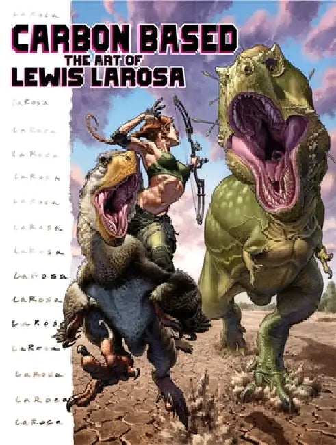 Carbon Based: The Art of Lewis LaRosa by Lewis Larosa
