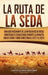 La Ruta de la Seda: Una guía fascinante de la antigua red de rutas comerciales establecidas durante la dinastía Han de China y cómo conect by Captivating History