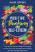 Positive Thinking and Self-Esteem: How You Can Transform Negative Thinking into Self Love with the Right Mindset Habits, Self-Talk and Daily Affirmati by Mark Jeffers