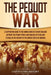 The Pequot War: A Captivating Guide to the Armed Conflict in New England between the Pequot People and English Settlers and Its Role i by Captivating History