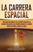 La carrera espacial: Una guía fascinante de la competencia de la Guerra Fría entre los Estados Unidos y la Unión Soviética para llegar a la by Captivating History