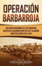 Operación Barbarroja: Una Guía Fascinante de los Primeros Meses de la Guerra entre Hitler y la Unión Soviética entre 1941-1945 by Captivating History