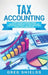 Tax Accounting: A Guide for Small Business Owners Wanting to Understand Tax Deductions, and Taxes Related to Payroll, LLCs, Self-Emplo by Greg Shields