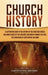 Church History: A Captivating Guide to the History of the Christian Church, Including Events of the Crusades, the Missionary Journeys by Captivating History