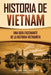 Historia de Vietnam: Una Guía Fascinante de la Historia Vietnamita by Captivating History