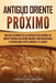 Antiguo Oriente Próximo: Una guía fascinante de las antiguas civilizaciones del Oriente Próximo, incluyendo regiones como Mesopotamia, el antig by Captivating History