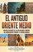 El antiguo Oriente Medio: Una guía fascinante de las civilizaciones e imperios del antiguo Oriente Próximo y la antigua Anatolia by Captivating History