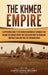 The Khmer Empire: A Captivating Guide to the Merged Kingdoms of Cambodia That Became the Angkor Empire That Ruled over Most of Mainland by Captivating History