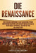 Die Renaissance: Eine fesselnde Einführung in eine faszinierende Periode europäischer Geschichte, dem Zeitalter von Galileo Galilei, Mi by History, Captivating