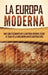 La Europa Moderna: Una guía fascinante de la historia europea, desde el final de la Edad Media hasta nuestros días by Captivating History