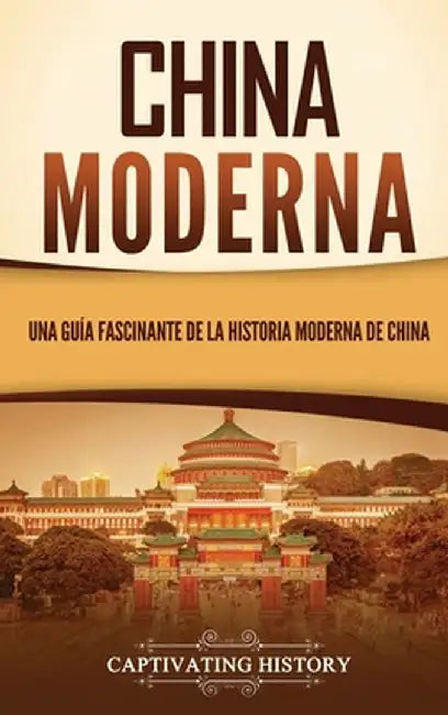 China moderna: Una guía fascinante de la historia moderna de China by Captivating History