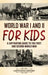 World War I and II for Kids: A Captivating Guide to the First and Second World War by Captivating History