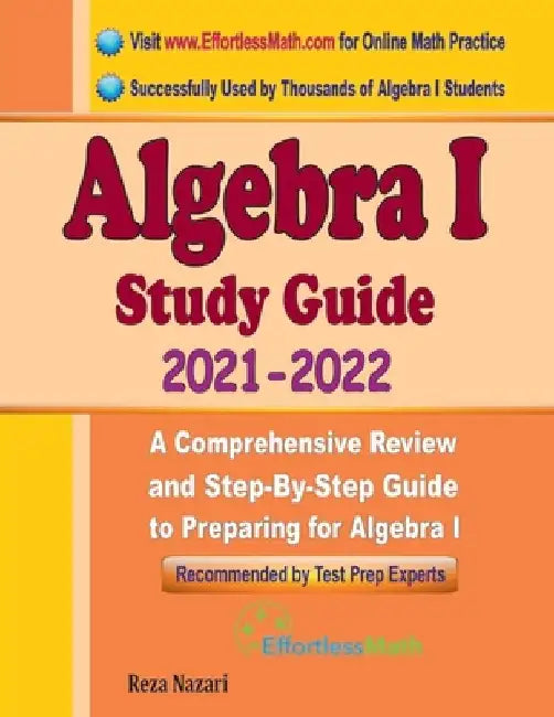 Algebra I Study Guide: A Comprehensive Review and Step-By-Step Guide to Preparing for Algebra I by Reza Nazari