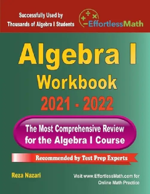 Algebra I Workbook: The Most Comprehensive Review for the Algebra I Course by Reza Nazari