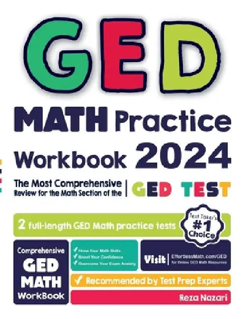GED Math Practice Workbook: The Most Comprehensive Review for the Math Section of the GED Test by Reza Nazari
