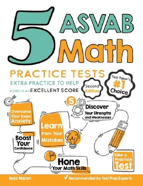 5 ASVAB Math Practice Tests: Extra Practice to Help Achieve an Excellent Score by Reza Nazari