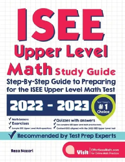 ISEE Upper Level Math Study Guide: Step-By-Step Guide to Preparing for the ISEE Upper Level Math Test by Reza Nazari