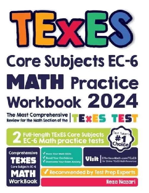 TExES Core Subjects EC-6 Math Practice Workbook: The Most Comprehensive Review for the Math Section of the TExES Core Subjects Test by Reza Nazari