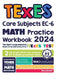TExES Core Subjects EC-6 Math Practice Workbook: The Most Comprehensive Review for the Math Section of the TExES Core Subjects Test by Reza Nazari