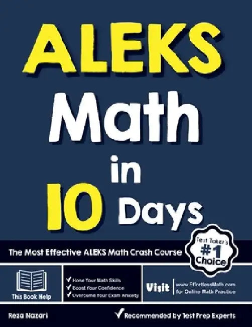 ALEKS Math in 10 Days: The Most Effective ALEKS Math Crash Course by Reza Nazari