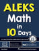 ALEKS Math in 10 Days: The Most Effective ALEKS Math Crash Course by Reza Nazari