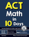 ACT Math in 10 Days: The Most Effective ACT Math Crash Course by Reza Nazari
