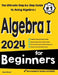 Algebra I for Beginners: The Ultimate Step by Step Guide to Acing Algebra I by Reza Nazari