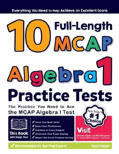 10 Full Length MCAP Algebra I Practice Tests: The Practice You Need to Ace the MCAP Algebra I Test by Reza Nazari