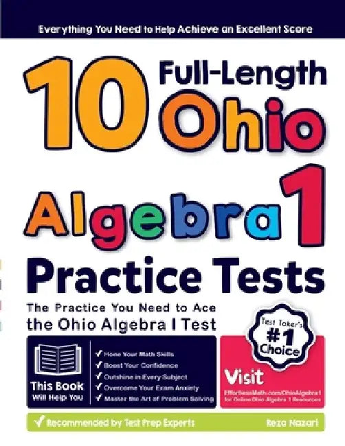 10 Full Length Ohio Algebra I Practice Tests: The Practice You Need to Ace the Ohio Algebra I Test by Reza Nazari