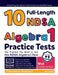 10 Full Length NDSA Algebra I Practice Tests: The Practice You Need to Ace the NDSA Algebra I Test by Reza Nazari