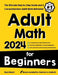 Adult Math for Beginners: The Ultimate Step by Step Guide and A Comprehensive Adult Math Refresher by Reza Nazari